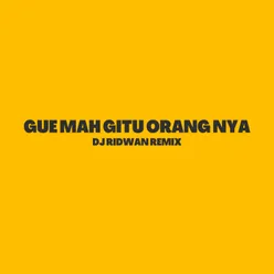 Gue mah gitu orang nya