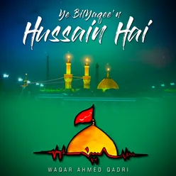 Ye BilYaqee'n Hussain Hai