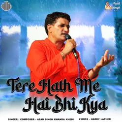 Tere Hath Me Hai Bhi Kya