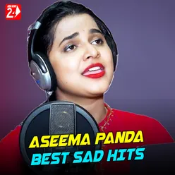 Aseema Panda Best Sad Hits