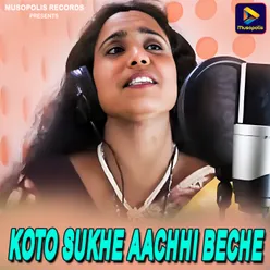 Koto Sukhe Aachhi Beche