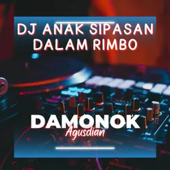 DJ ANAK SIPASAN DALAM RIMBO