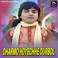 Dharmo Hoyechhe Durbol