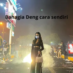 Bahagia Deng cara sendiri