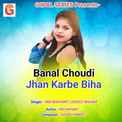 BANAL CHOUDI JHAN KARBE BIHA