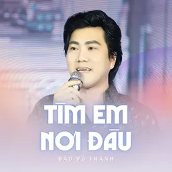 Tìm Em Nơi Đâu