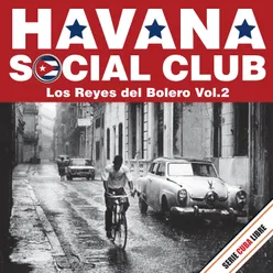 Serie Cuba Libre: Havana Social Club - Los Reyes del Bolero, Vol.2
