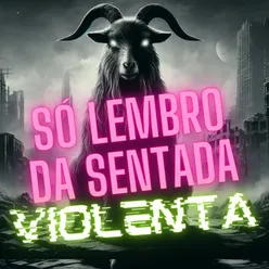 Só lembro da sentada violenta