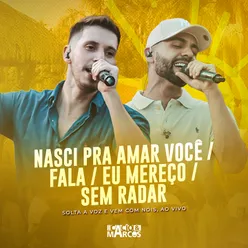 Nasci Pra Amar Você / Fala / Eu Mereço / Sem Radar