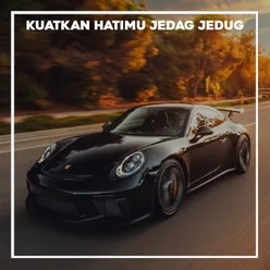 KUATKAN HATIMU JEDAG-JEDUG