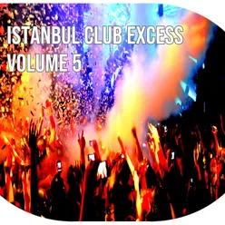 Istanbul Club Excess, Vol.5