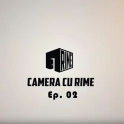 Camera Cu Rime | Ep.02