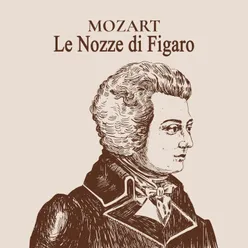 Le nozze di Figaro, K. 492, Act I: "Se vuol ballare"