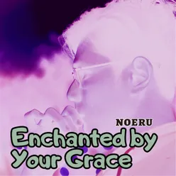 Enchanted by Your Grace