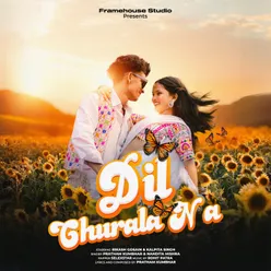 Dil Churala Na