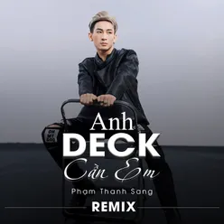 ANH DECK CẦN EM