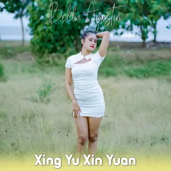 Xing Yu Xin Yuan