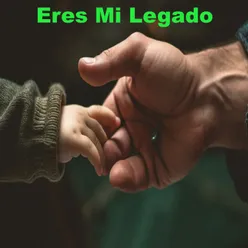 Eres Mi Legado