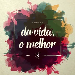 Da Vida, O Melhor