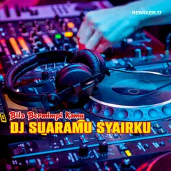 DJ SUARAMU SYAIRKU BILA BERMIMPI KAMU Remix