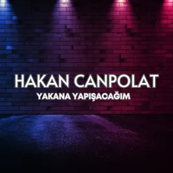 Yakana Yapışacağım