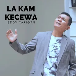 LA KAM KECEWA