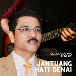 Jantuang hati denai