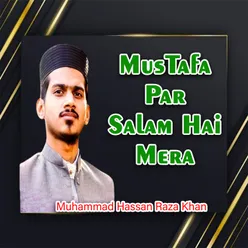 Mustafa Par Salam Hai Mera