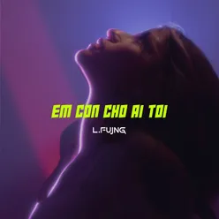 Em Còn Chờ Ai Tới