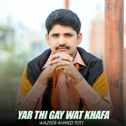 Yar Thi Gay Wat Khafa