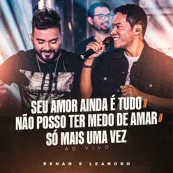 Seu Amor Ainda é Tudo / Não Posso Ter Medo de Amar / Só Mais Uma Vez