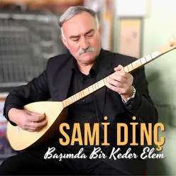 Sami Dinç Başımda Bir Keder Elem