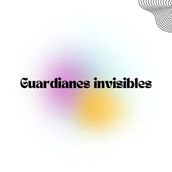 Guardianes invisibles