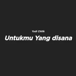 Untukmu yang disana