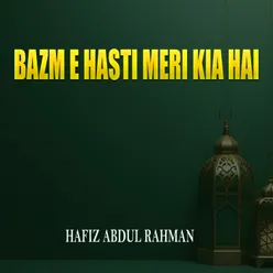 Bazm E Hasti Meri Kia Hai