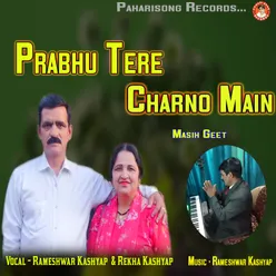 Prabhu Tere Charno Main