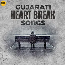 Gujarati Heart Break Songs