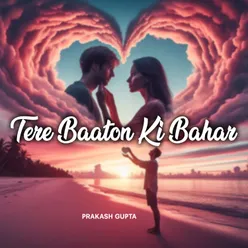 Tere Baaton Ki Bahar