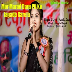 Mor Marad Daru Pii Ke Jagada Karela