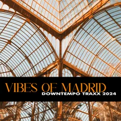 Vibes Of Madrid Downtempo Traxx 2024