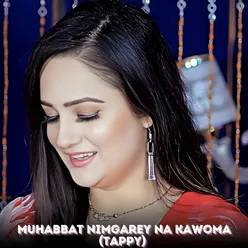 Muhabbat Nimgarey Na Kawoma (Tappy)