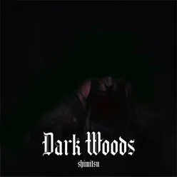 Dark Woods