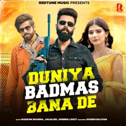 Duniya badmas bana de