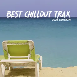 Best Chillout Trax 2024 Edition