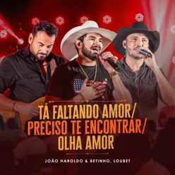 Tá Faltando Amor / Preciso Te Encontrar / Olha Amor