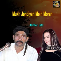 Mukh Jendiyan Mein Moran