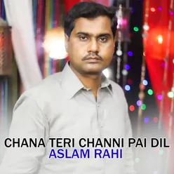 Chana Teri Channi Pai Dil