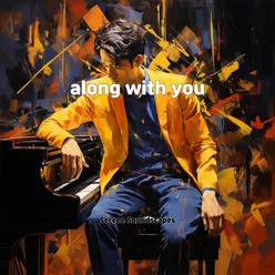 along with you