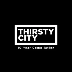 Thirsty City - 10 Year Compilation