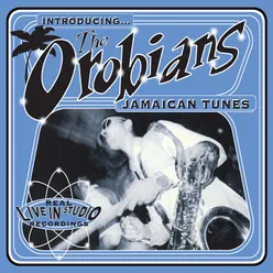 Introducing... The Orobians' Jamaican Tunes